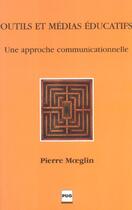 Couverture du livre « Outils et medias educatifs - approche communicationnelle » de Moeglin aux éditions Pu De Grenoble