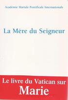 Couverture du livre « La mère du seigneur » de Academie Mariale Pontificale Internationale aux éditions Salvator