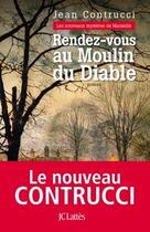 Couverture du livre « Rendez-vous au moulin du diable » de Jean Contrucci aux éditions Lattes