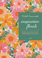 Couverture du livre « Inspiration florale : créez vos motifs et imprimés de fleurs ! » de Michelle Parascandolo aux éditions Vigot