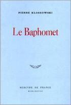 Couverture du livre « Le baphomet » de Pierre Klossowski aux éditions Mercure De France