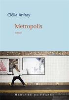 Couverture du livre « Métropolis » de Clelia Anfray aux éditions Mercure De France
