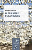 Couverture du livre « Le ministère de la culture » de Alain Lombard aux éditions Que Sais-je ?