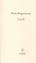 Couverture du livre « Lundi » de Pierre Bergounioux aux éditions Galilee