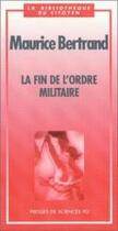 Couverture du livre « La fin de l'ordre militaire » de Maurice Bertrand aux éditions Presses De Sciences Po