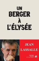 Couverture du livre « Un berger à l'Elysée » de Jean Lassalle aux éditions La Difference