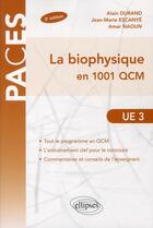 Couverture du livre « Ue3 - la biophysique en 1001 qcm - 2e edition » de Escanye/Durand/Naoun aux éditions Ellipses