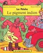 Couverture du livre « Les petules le pigment indien » de Bichonnier/Debecker aux éditions La Martiniere Jeunesse