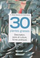 Couverture du livre « 30 plantes grasses ; description, soins et culture, fiches pratiques » de Massa Saluzzo A. aux éditions De Vecchi