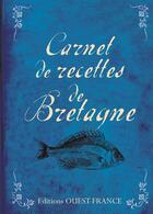 Couverture du livre « Carnet de recettes de Bretagne » de Patricia Le Merdy et Louis Le Cunff aux éditions Ouest France