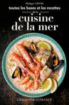 Couverture du livre « Cuisine de la mer ; toutes les bases et recettes » de Philippe Urvois aux éditions Ouest France
