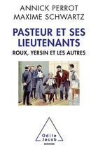 Couverture du livre « Pasteur et ses lieutenants » de Annick Perrot et Maxime Schwartz aux éditions Odile Jacob