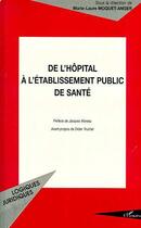 Couverture du livre « De l'hôpital à l'établissement public de santé » de Marie-Laure Moquet-Anger aux éditions L'harmattan