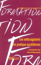 Couverture du livre « Les anti-coagulants en pratique quotidienne » de Decousus H. aux éditions John Libbey