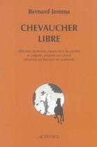 Couverture du livre « Chevaucher libre » de Bernard Jemma aux éditions Actes Sud