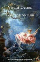 Couverture du livre « Point de lendemain » de Dominique-Vivant Denon aux éditions Éditions Rivages