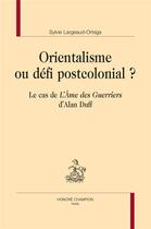 Couverture du livre « Orientalisme ou défi postcolonial ? : le cas de 