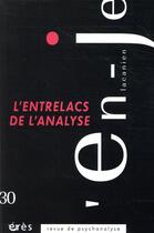 Couverture du livre « En-je lacanien 30 - l'entrelacs d'une psychanalyse » de  aux éditions Eres