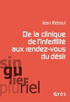 Couverture du livre « La vie au commencement ou les rendez-vous du désir » de Jean Reboul aux éditions Eres