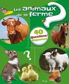 Couverture du livre « 40 questions réponses ; les animaux de la ferme » de  aux éditions Piccolia