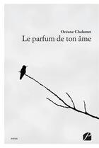 Couverture du livre « Le parfum de ton âme » de Oceane Chalamet aux éditions Editions Du Panthéon