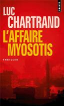 Couverture du livre « L'Affaire Myosotis » de Luc Chartrand aux éditions Points