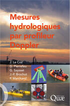 Couverture du livre « Mesures hydrologiques par profileur Doppler » de Jerome Le Coz et G. Pierrefeu et G. Saysset et J.-F. Brochot et P. Marchand aux éditions Quae