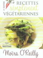 Couverture du livre « Recettes Simplement Vegetariennes » de Moira O'Reilly aux éditions Quebecor