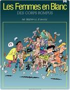 Couverture du livre « Les femmes en blanc Tome 14 : des corps rompus » de Philippe Bercovici et Raoul Cauvin aux éditions Dupuis