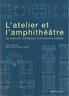 Couverture du livre « L'atelier ou l'amphithéâtre ; les écoles de l'architecture » de  aux éditions Mardaga Pierre