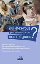 Couverture du livre « Qui êtes vous pour nous apprendre nos religions ? » de Guy Rainotte aux éditions Academia