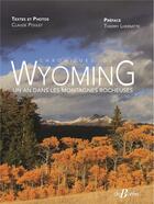 Couverture du livre « Chroniques du Wyoming : un an dans les montagnes Rocheuses » de Claude Poulet aux éditions De Boree