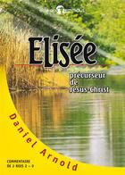 Couverture du livre « Elisee precurseur de jesus-christ » de Daniel Arnold aux éditions Emmaus