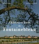 Couverture du livre « Château et forêt de Fontainebleau » de Monique Berger et Jean-Claude Polton aux éditions Favre