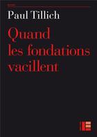 Couverture du livre « Quand les fondations vacillent » de Paul Tillich aux éditions Labor Et Fides