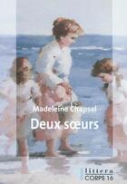 Couverture du livre « Deux soeurs » de Madeleine Chapsal aux éditions Corps 16