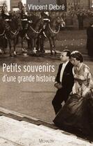 Couverture du livre « Petits souvenirs d'une grande histoire » de Vincent Debre aux éditions Michalon