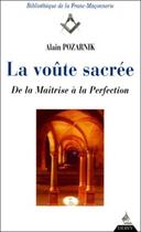 Couverture du livre « La voute sacree - de la maitrise a la perfection » de Alain Pozarnik aux éditions Dervy