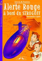 Couverture du livre « Alerte rouge à bord du Strogoff » de Alexandra Lipeti aux éditions Charles Corlet