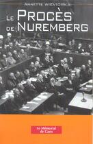 Couverture du livre « Le Proces De Nuremberg » de Annette Wieviorka aux éditions Memorial De Caen