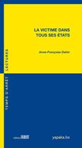 Couverture du livre « La victime dans tous ses états » de Anne-Francoise Dahin aux éditions Fabert