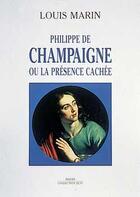 Couverture du livre « Philippe De Champaigne Ou La Presence Cachee » de Louis Marin aux éditions Hazan