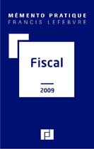 Couverture du livre « Mémento pratique ; mémento fiscal 2009 » de  aux éditions Lefebvre