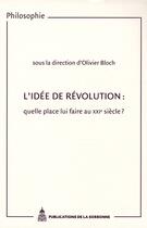 Couverture du livre « L'idée de révolution : quelle place lui faire au XXI siècle ? » de Olivier Bloch aux éditions Editions De La Sorbonne
