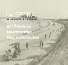 Couverture du livre « Le Setra ; de Bagneux à Sourdun ; et l'histoire tourmentée des autoroutes » de Christian Despres aux éditions Presses Ecole Nationale Ponts Chaussees