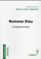 Couverture du livre « Nommer Dieu ; l'analogie revisitée » de Jean-Louis Souletie aux éditions Lessius