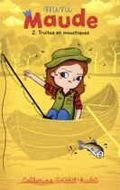 Couverture du livre « Mini-Maude Tome 2 : truites et moustiques » de Catherine Girard-Audet aux éditions Kennes Editions