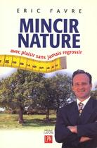 Couverture du livre « Mincir Nature » de Eric Favre aux éditions Jm Laffont - Lpm