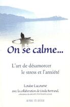 Couverture du livre « On se calme... l'art de désamorcer le stress et l'anxiété » de Linda Bertrand et Louise Lacourse aux éditions Un Monde Different