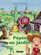 Couverture du livre « Pépin au jardin » de Marilyse Devoyault aux éditions Broquet Jeunesse